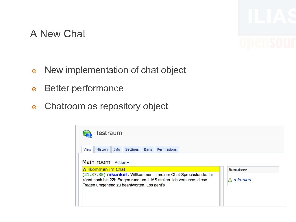 A New Chat ๏ New implementation of chat object ๏ Better performance ๏ Chatroom