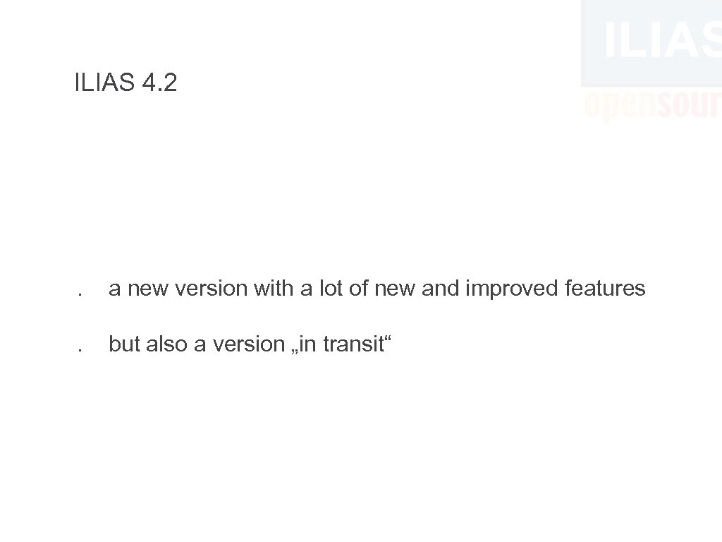 ILIAS 4. 2 . a new version with a lot of new and improved