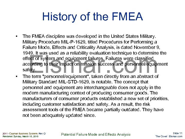 History of the FMEA • • The FMEA discipline was developed in the United
