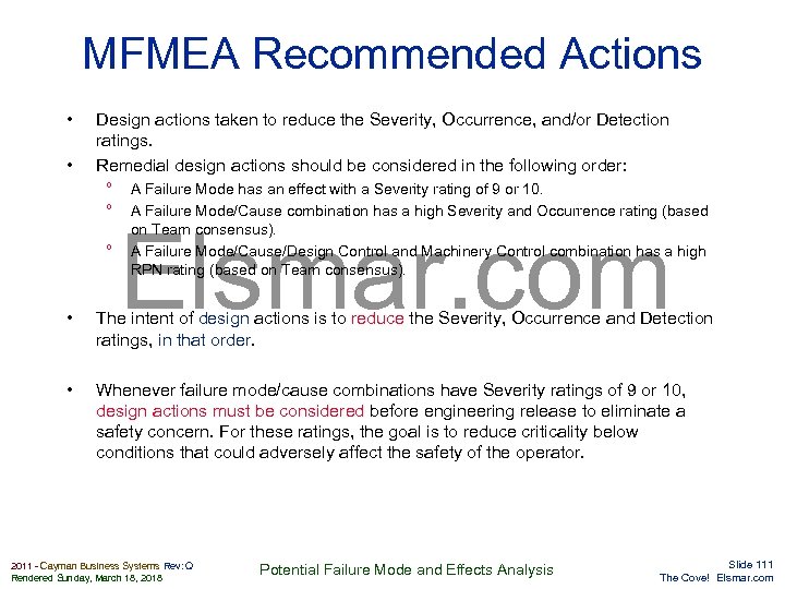 MFMEA Recommended Actions • • Design actions taken to reduce the Severity, Occurrence, and/or