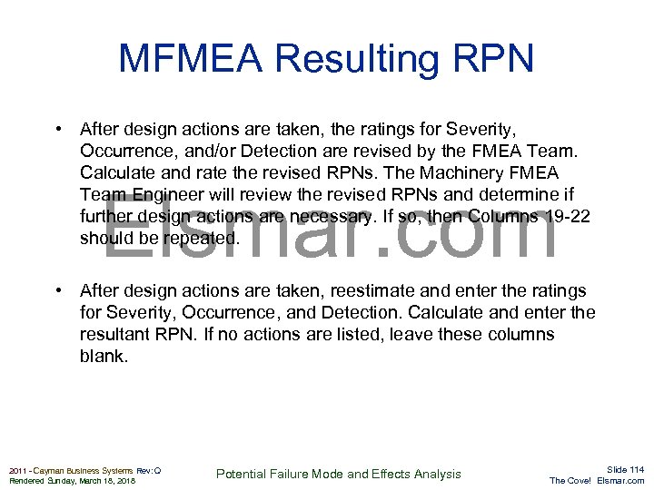 MFMEA Resulting RPN • After design actions are taken, the ratings for Severity, Occurrence,