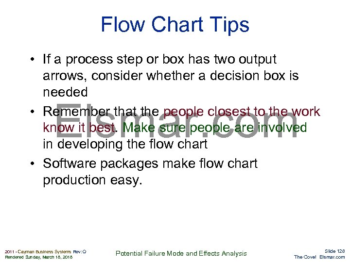 Flow Chart Tips • If a process step or box has two output arrows,
