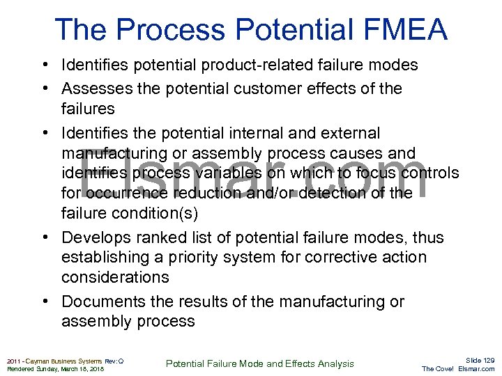The Process Potential FMEA • Identifies potential product-related failure modes • Assesses the potential