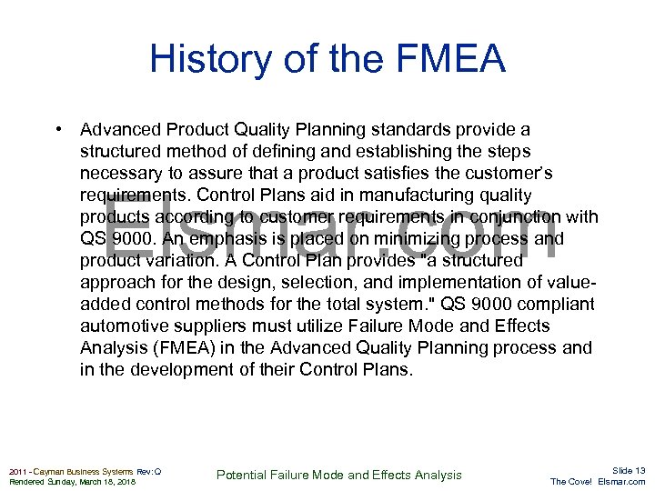 History of the FMEA • Advanced Product Quality Planning standards provide a structured method
