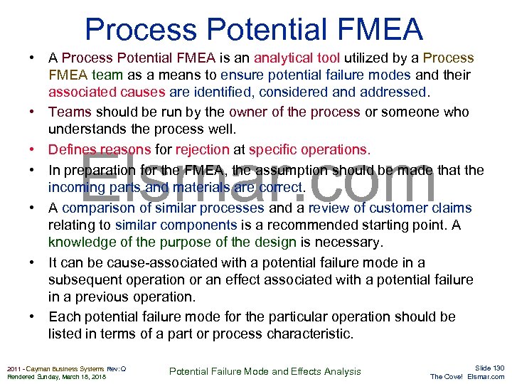 Process Potential FMEA • A Process Potential FMEA is an analytical tool utilized by