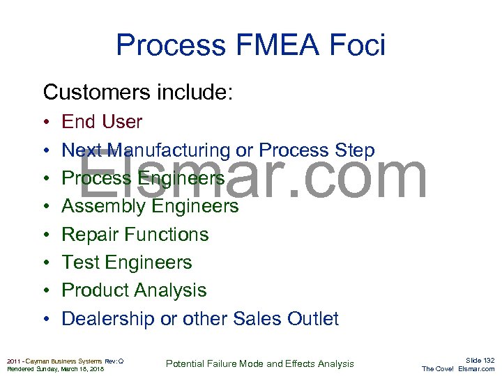 Process FMEA Foci Customers include: • • End User Next Manufacturing or Process Step
