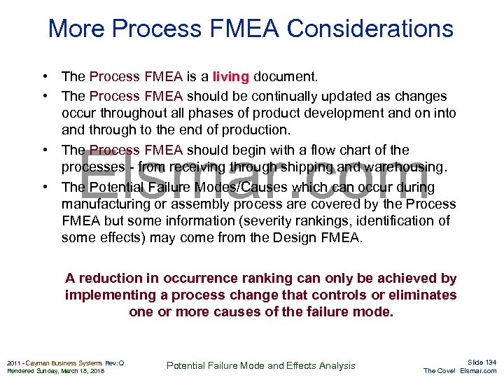 More Process FMEA Considerations • The Process FMEA is a living document. • The