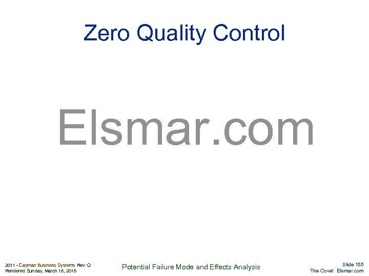 Zero Quality Control Elsmar. com 2011 - Cayman Business Systems Rev: Q Rendered Sunday,