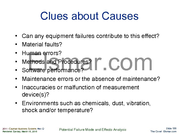 Clues about Causes • • Can any equipment failures contribute to this effect? Material