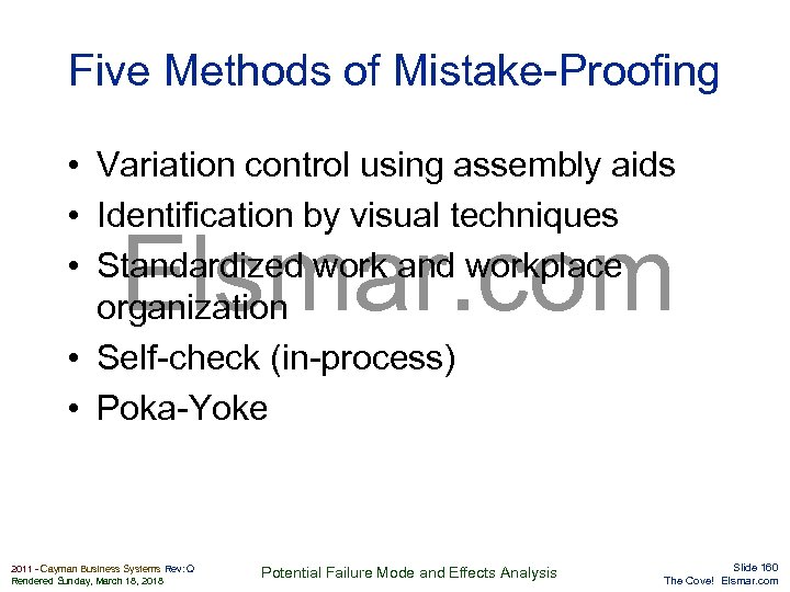 Five Methods of Mistake-Proofing • Variation control using assembly aids • Identification by visual
