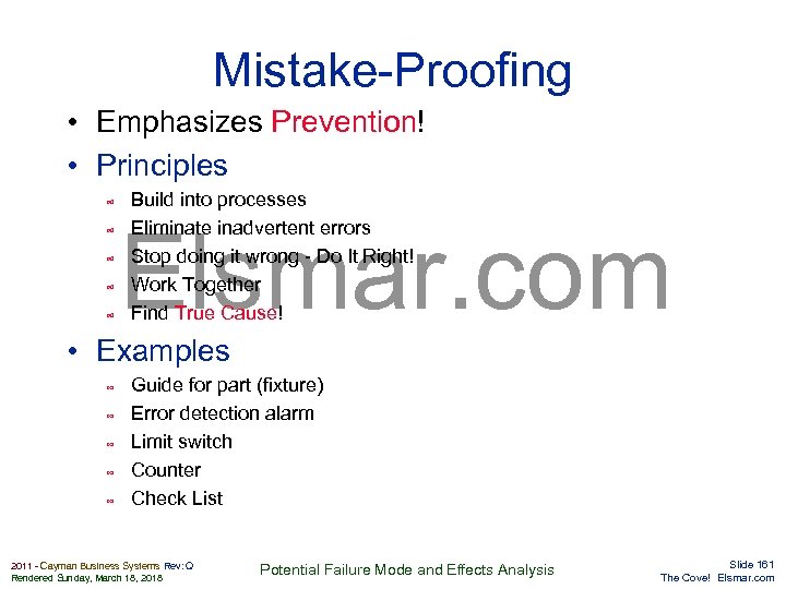 Mistake-Proofing • Emphasizes Prevention! • Principles ∞ ∞ ∞ Build into processes Eliminate inadvertent