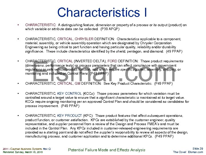 Characteristics I • CHARACTERISTIC: A distinguishing feature, dimension or property of a process or