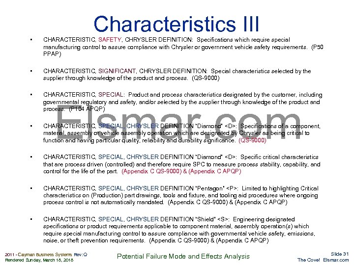 Characteristics III • CHARACTERISTIC, SAFETY, CHRYSLER DEFINITION: Specifications which require special manufacturing control to