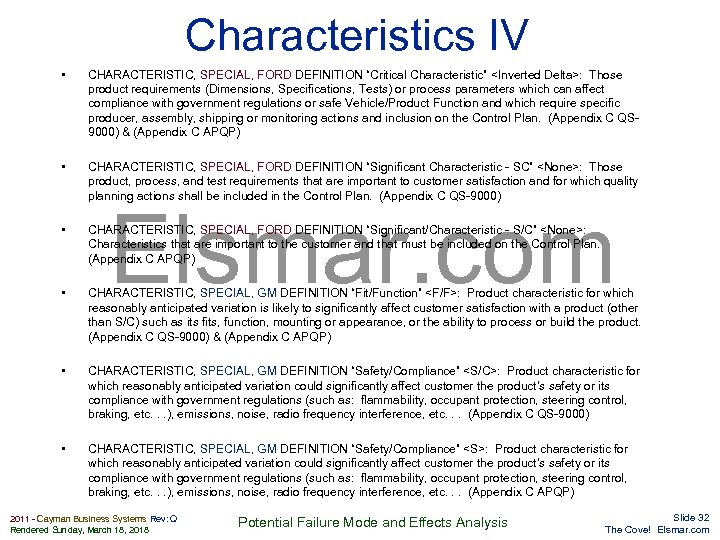 Characteristics IV • CHARACTERISTIC, SPECIAL, FORD DEFINITION “Critical Characteristic” <Inverted Delta>: Those product requirements