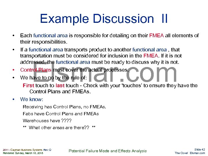 Example Discussion II • • • Each functional area is responsible for detailing on