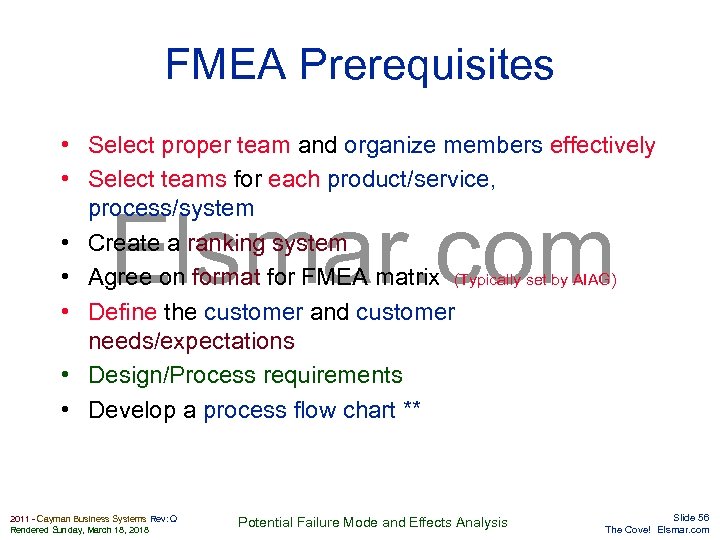 FMEA Prerequisites • Select proper team and organize members effectively • Select teams for