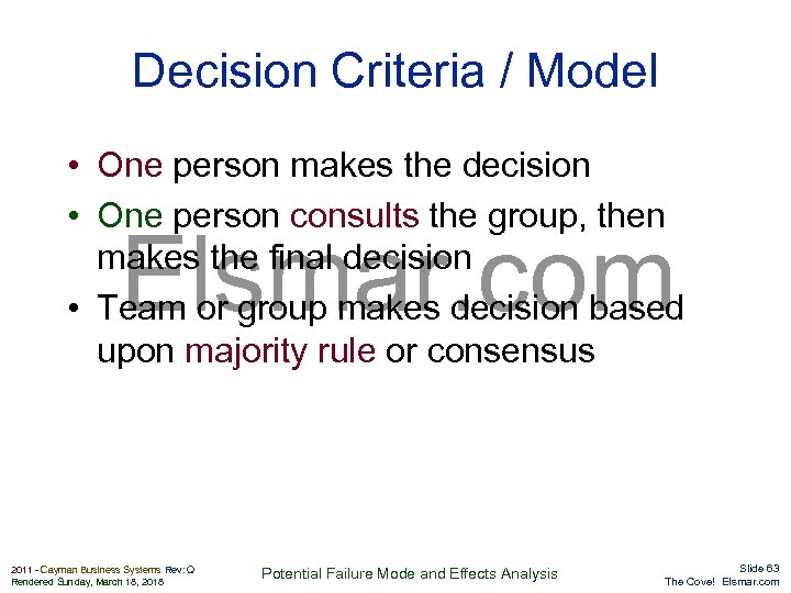 Decision Criteria / Model • One person makes the decision • One person consults