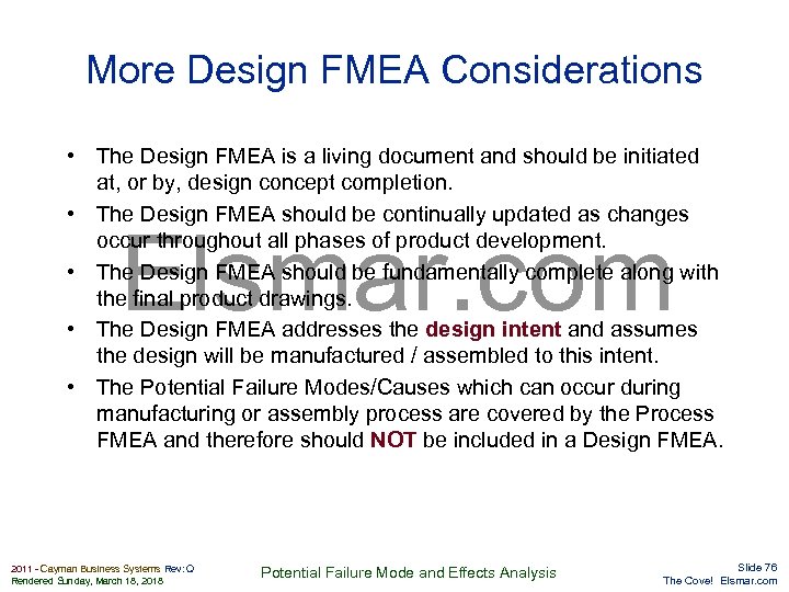 More Design FMEA Considerations • The Design FMEA is a living document and should