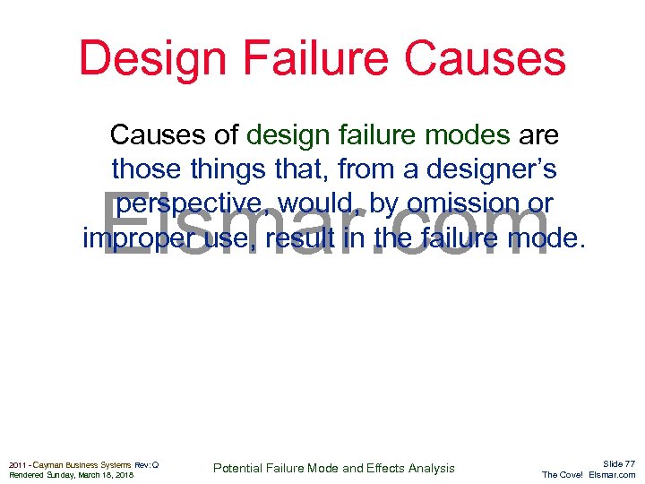 Design Failure Causes of design failure modes are those things that, from a designer’s