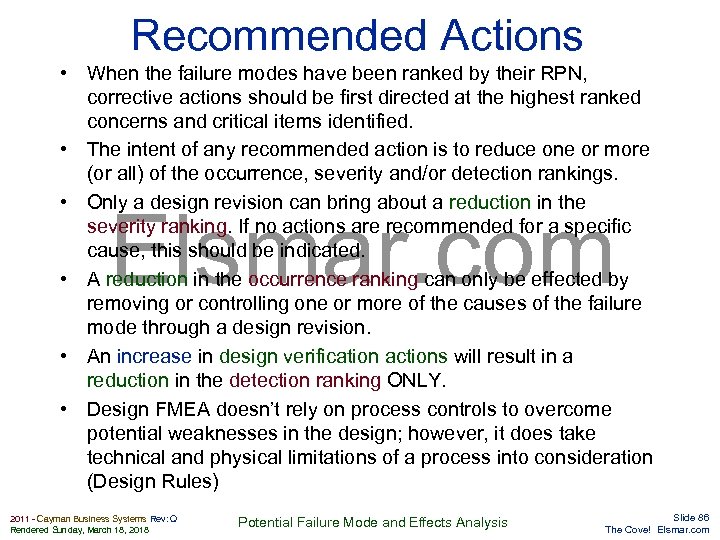 Recommended Actions • When the failure modes have been ranked by their RPN, corrective