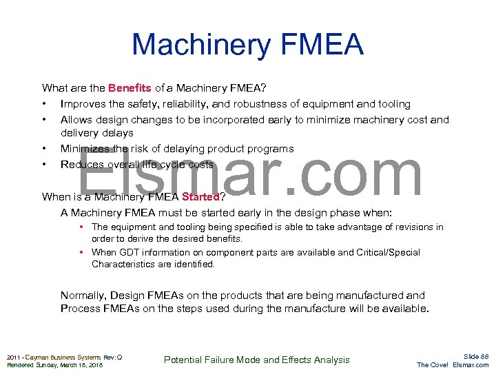 Machinery FMEA What are the Benefits of a Machinery FMEA? • Improves the safety,