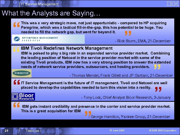IT Service Management What the Analysts are Saying… “ This was a very strategic