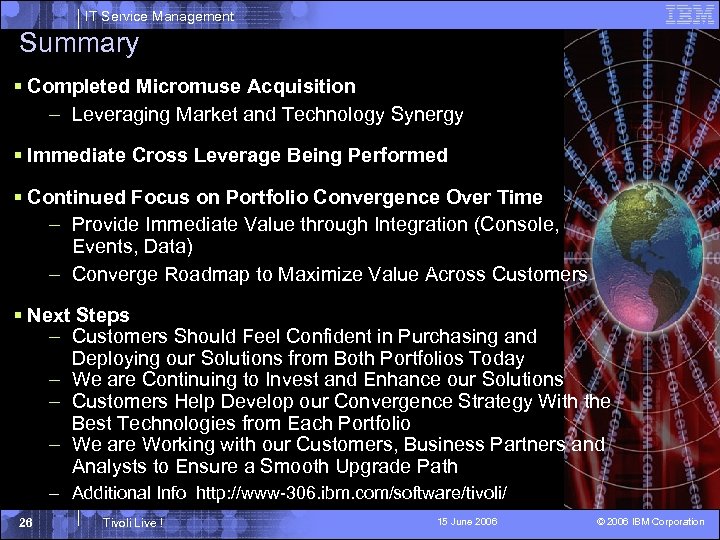 IT Service Management Summary § Completed Micromuse Acquisition – Leveraging Market and Technology Synergy