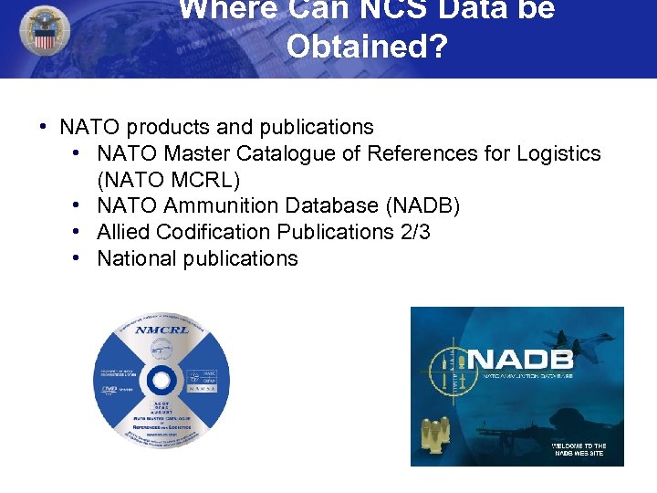 Where Can NCS Data be Obtained? • NATO products and publications • NATO Master