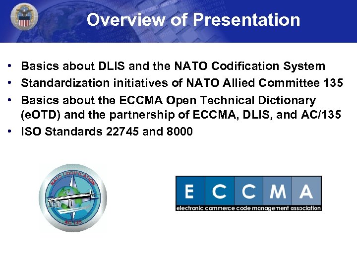 Overview of Presentation • Basics about DLIS and the NATO Codification System • Standardization