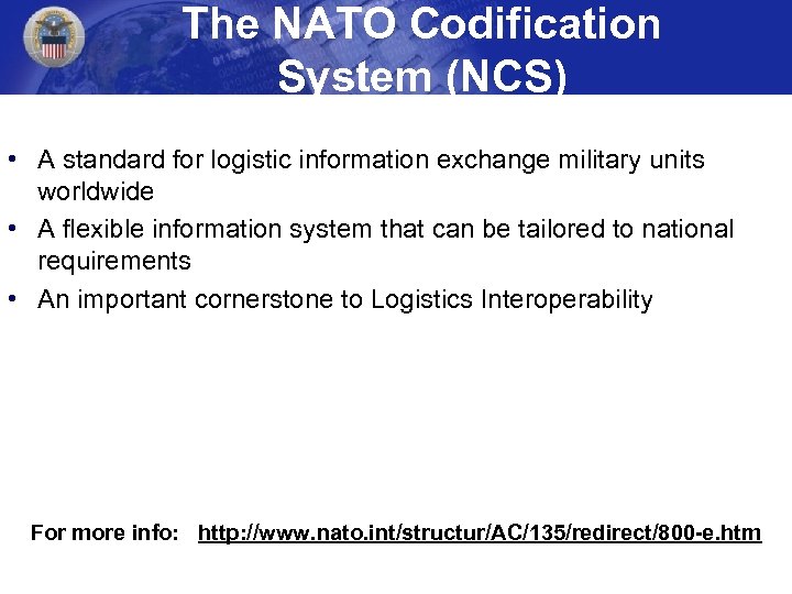 The NATO Codification System (NCS) • A standard for logistic information exchange military units