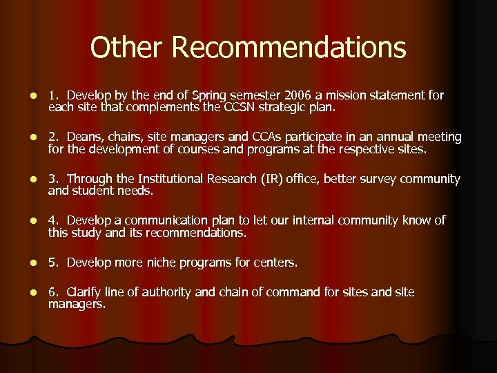 Other Recommendations l 1. Develop by the end of Spring semester 2006 a mission