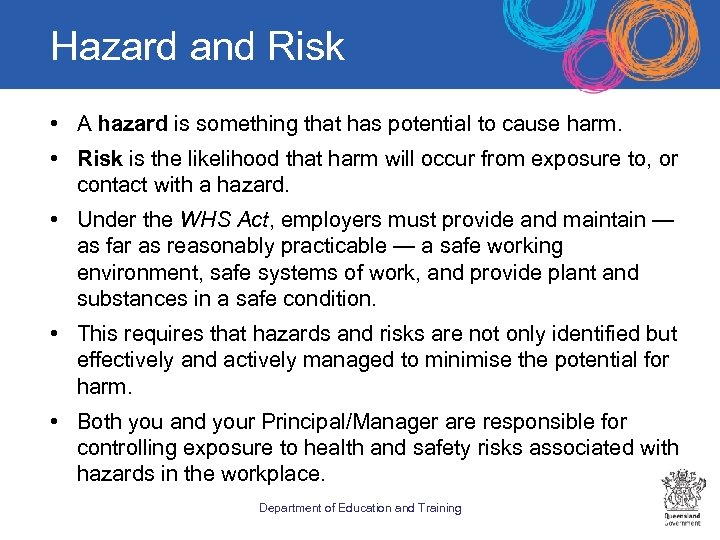 Hazard and Risk • A hazard is something that has potential to cause harm.