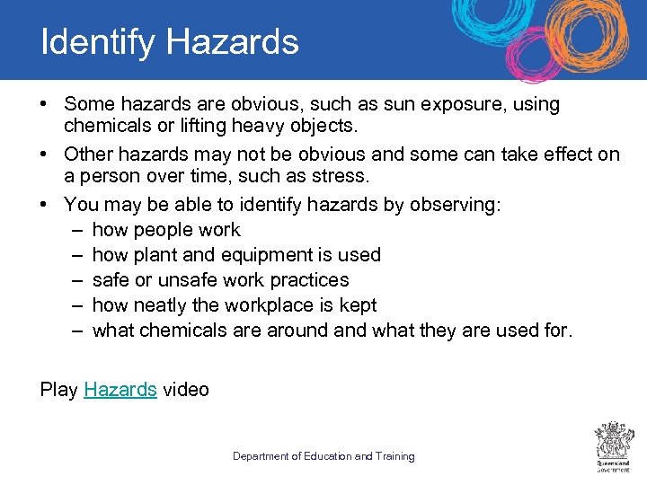 Identify Hazards • Some hazards are obvious, such as sun exposure, using chemicals or