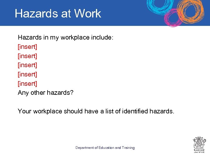 Hazards at Work Hazards in my workplace include: [insert] [insert] Any other hazards? Your