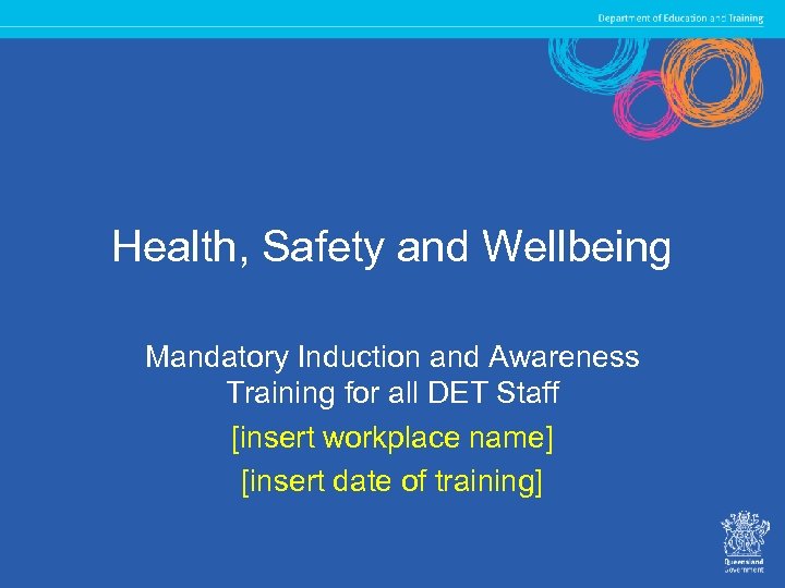 Health, Safety and Wellbeing Mandatory Induction and Awareness Training for all DET Staff [insert