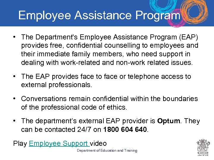 Employee Assistance Program • The Department's Employee Assistance Program (EAP) provides free, confidential counselling