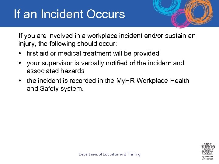 If an Incident Occurs If you are involved in a workplace incident and/or sustain