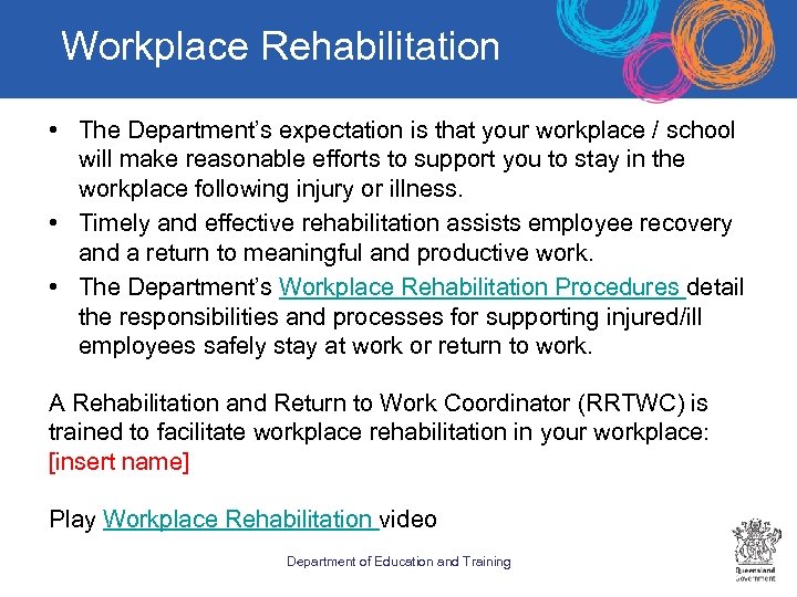 Workplace Rehabilitation • The Department’s expectation is that your workplace / school will make