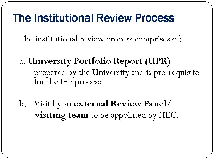 The Institutional Review Process The institutional review process comprises of: a. University Portfolio Report