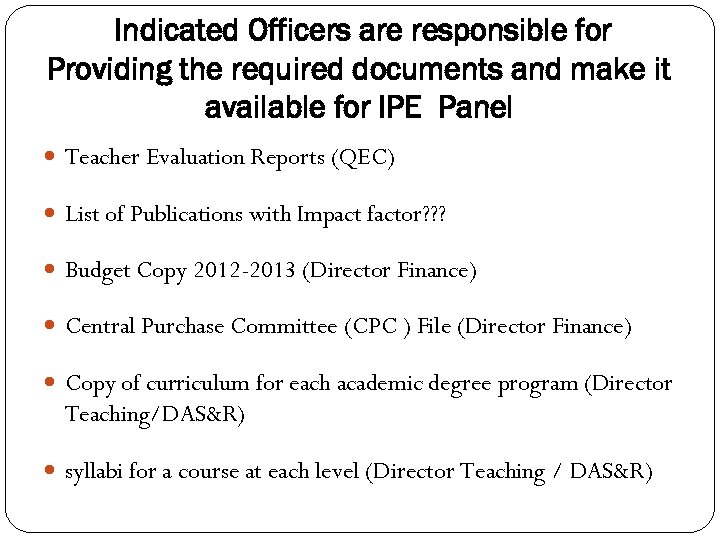 Indicated Officers are responsible for Providing the required documents and make it available for