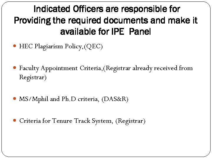 Indicated Officers are responsible for Providing the required documents and make it available for
