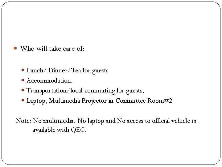  Who will take care of: Lunch/ Dinner/Tea for guests Accommodation. Transportation/local commuting for