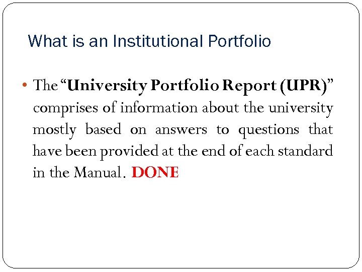 What is an Institutional Portfolio • The “University Portfolio Report (UPR)” comprises of information