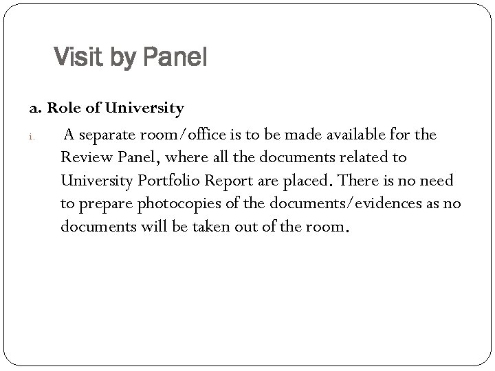 Visit by Panel a. Role of University i. A separate room/office is to be