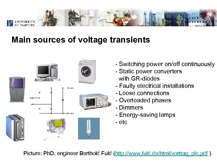 Main sources of voltage transients - Switching power on/off continuously - Static power converters