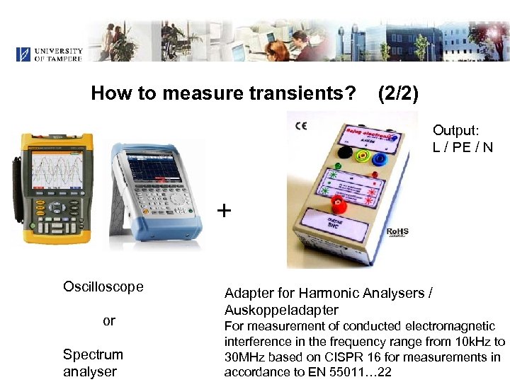 How to measure transients? (2/2) Output: L / PE / N + Oscilloscope or