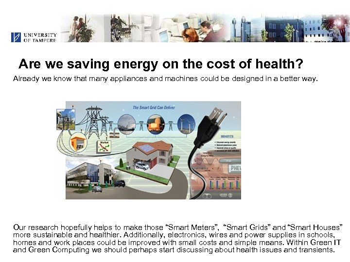 Are we saving energy on the cost of health? Already we know that many