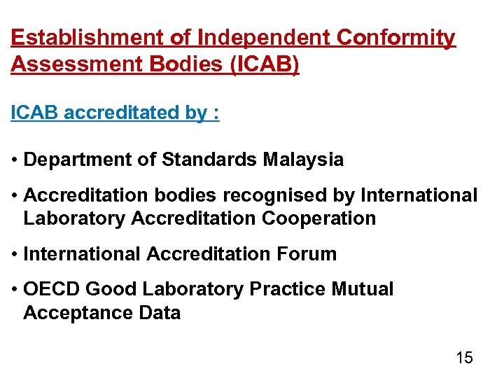 Establishment of Independent Conformity Assessment Bodies (ICAB) ICAB accreditated by : • Department of