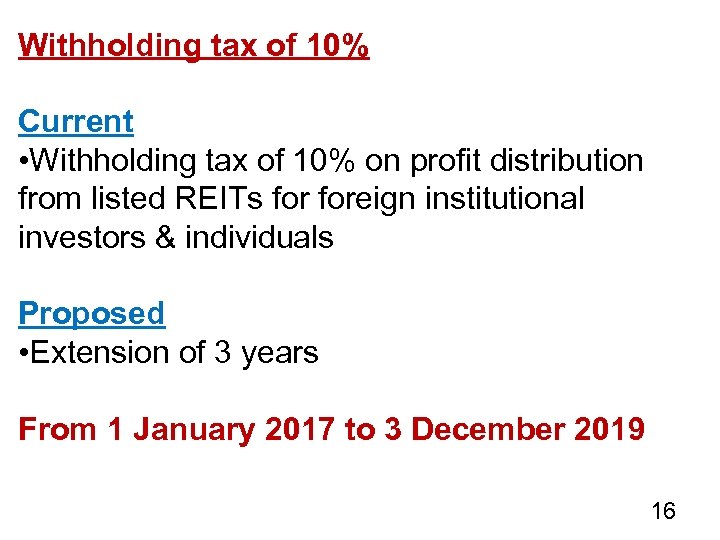 Withholding tax of 10% Current • Withholding tax of 10% on profit distribution from