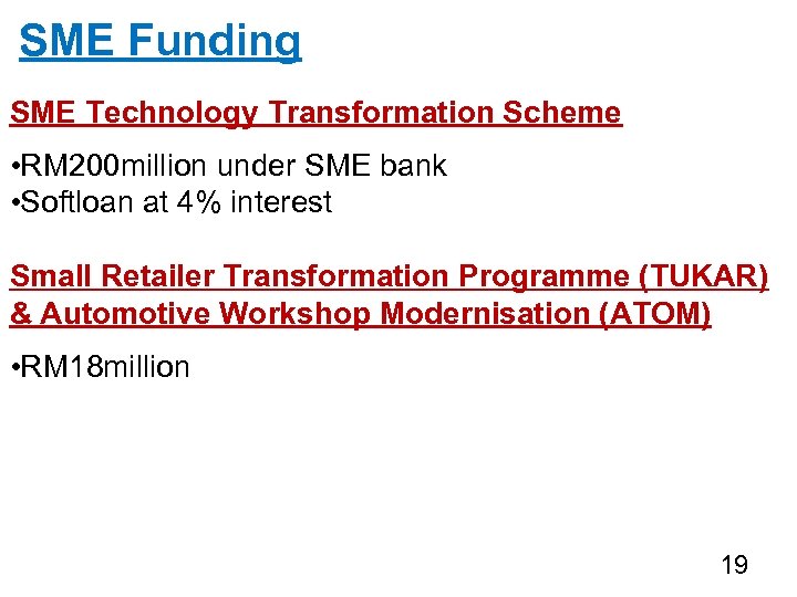 SME Funding SME Technology Transformation Scheme • RM 200 million under SME bank •